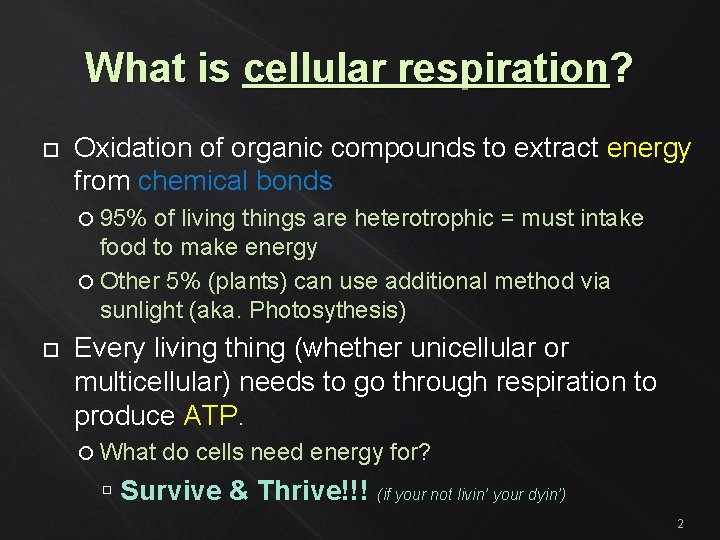 What is cellular respiration? Oxidation of organic compounds to extract energy from chemical bonds