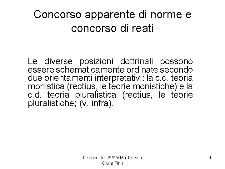 Concorso apparente di norme e concorso di reati Le diverse posizioni dottrinali possono essere