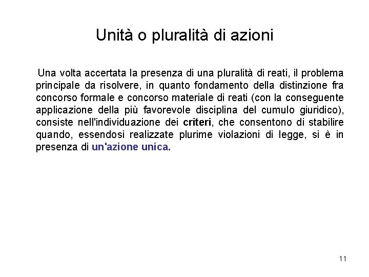 Unità o pluralità di azioni Una volta accertata la presenza di una pluralità di