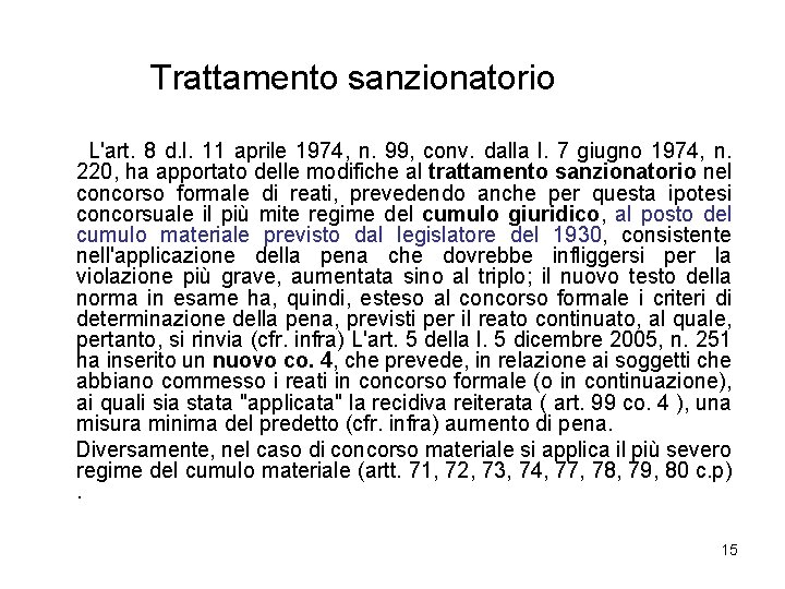 Trattamento sanzionatorio L'art. 8 d. l. 11 aprile 1974, n. 99, conv. dalla l.