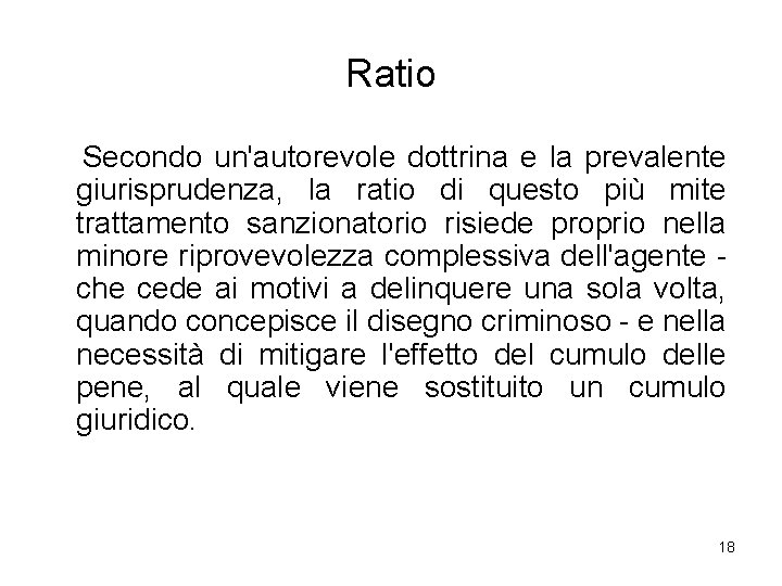 Ratio Secondo un'autorevole dottrina e la prevalente giurisprudenza, la ratio di questo più mite