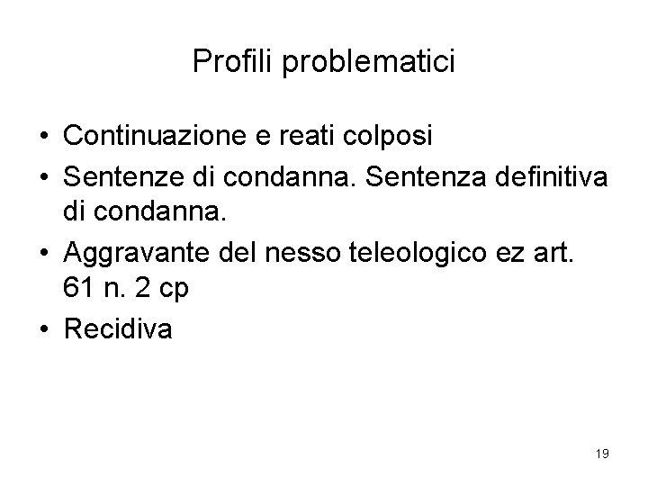 Profili problematici • Continuazione e reati colposi • Sentenze di condanna. Sentenza definitiva di