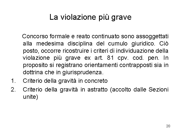 La violazione più grave 1. 2. Concorso formale e reato continuato sono assoggettati alla