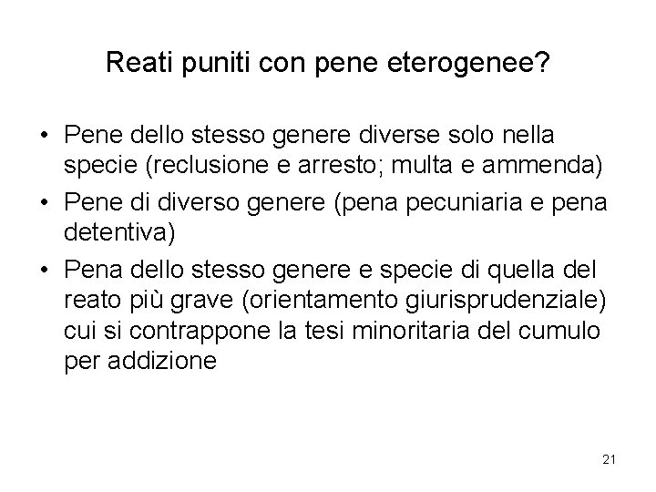 Reati puniti con pene eterogenee? • Pene dello stesso genere diverse solo nella specie