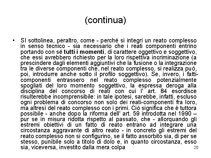 (continua) • SI sottolinea, peraltro, come - perché si integri un reato complesso in