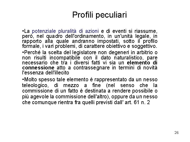 Profili peculiari • La potenziale pluralità di azioni e di eventi si riassume, però,
