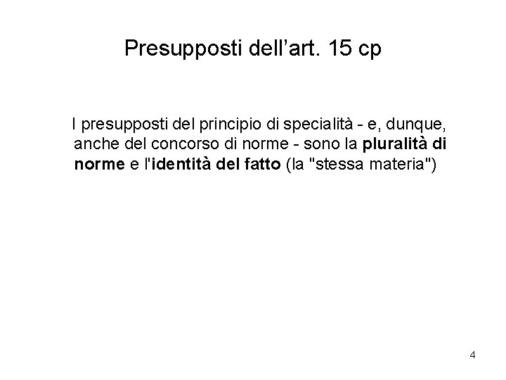 Presupposti dell’art. 15 cp I presupposti del principio di specialità - e, dunque, anche