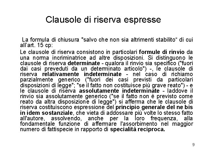 Clausole di riserva espresse La formula di chiusura "salvo che non sia altrimenti stabilito“