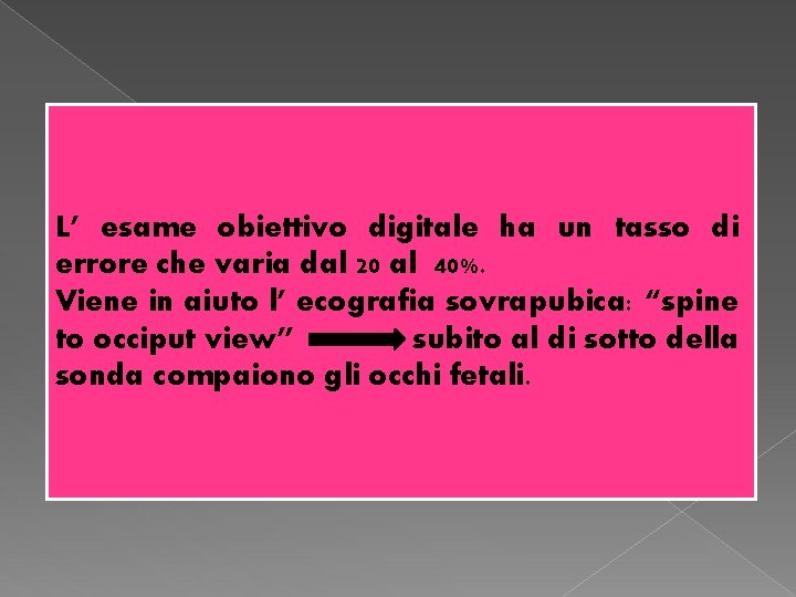 L’ esame obiettivo digitale ha un tasso di errore che varia dal 20 al L’ esame obiettivo digitale ha un tasso di errore che varia dal 20 al
