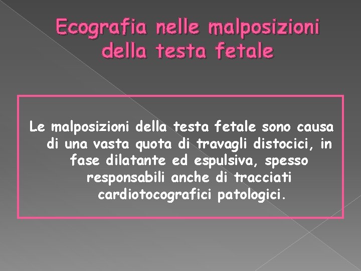 Ecografia della nelle malposizioni testa fetale Le malposizioni della testa fetale sono causa di Ecografia della nelle malposizioni testa fetale Le malposizioni della testa fetale sono causa di