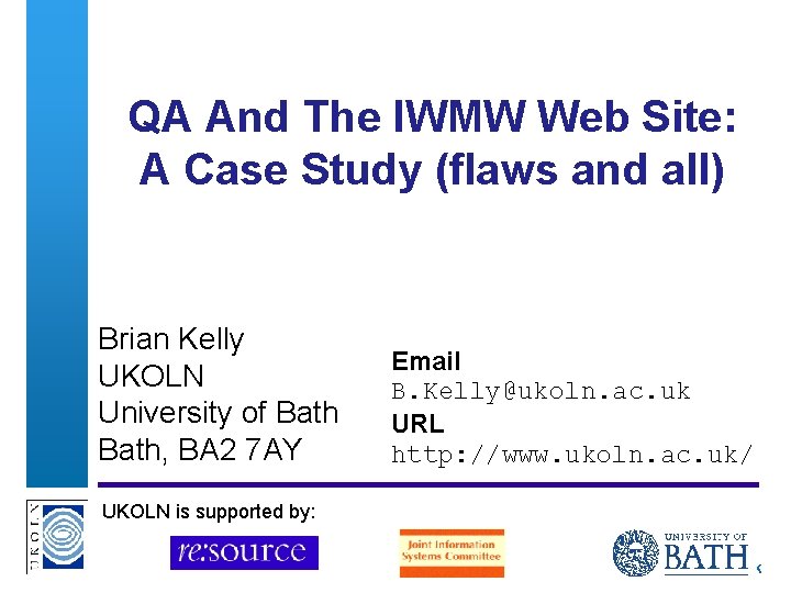 QA And The IWMW Web Site: A Case Study (flaws and all) Brian Kelly