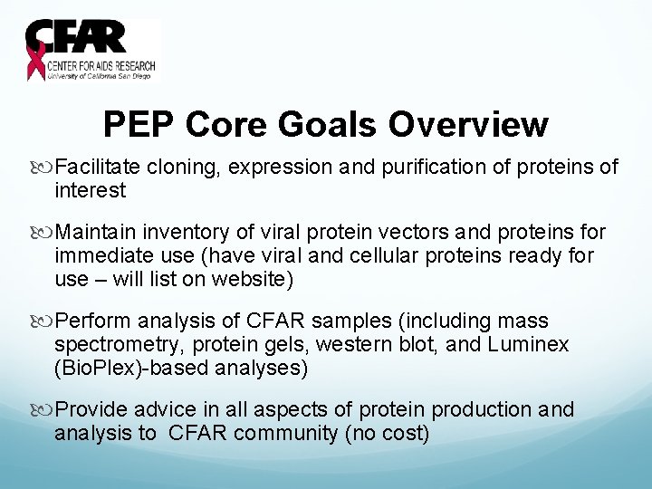 PEP Core Goals Overview Facilitate cloning, expression and purification of proteins of interest Maintain