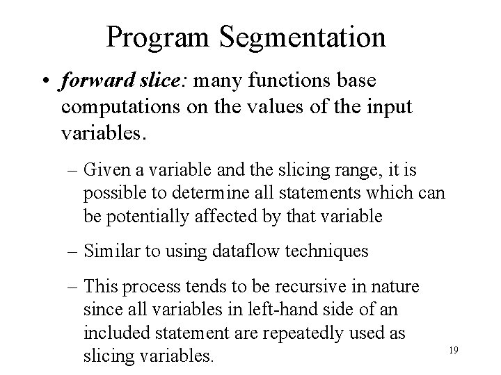 Program Segmentation • forward slice: many functions base computations on the values of the