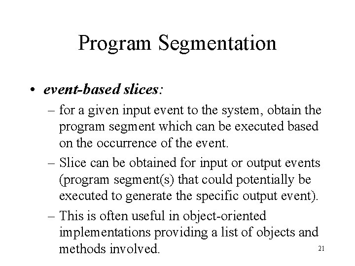 Program Segmentation • event-based slices: – for a given input event to the system,