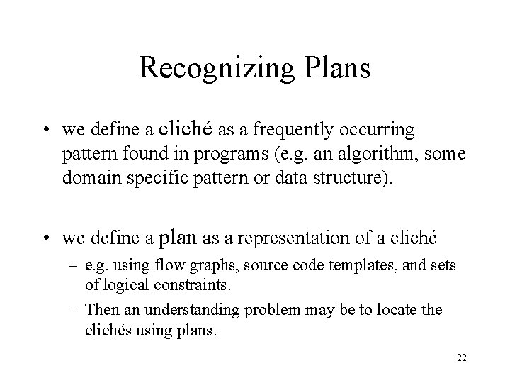 Recognizing Plans • we define a cliché as a frequently occurring pattern found in