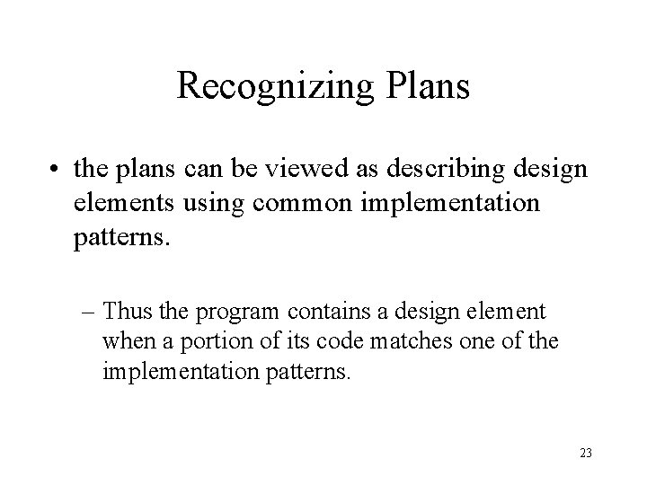 Recognizing Plans • the plans can be viewed as describing design elements using common