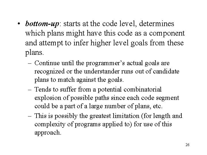  • bottom-up: starts at the code level, determines which plans might have this