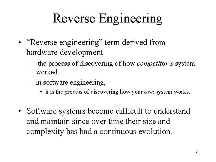 Reverse Engineering • “Reverse engineering” term derived from hardware development – the process of