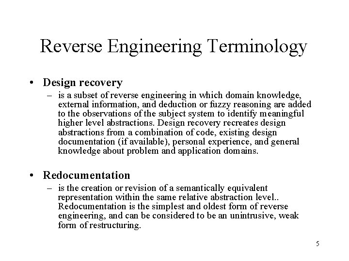 Reverse Engineering Terminology • Design recovery – is a subset of reverse engineering in