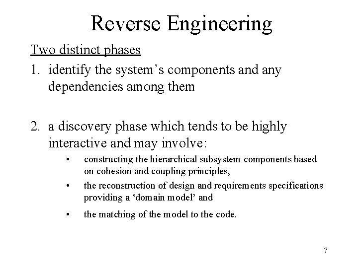 Reverse Engineering Two distinct phases 1. identify the system’s components and any dependencies among