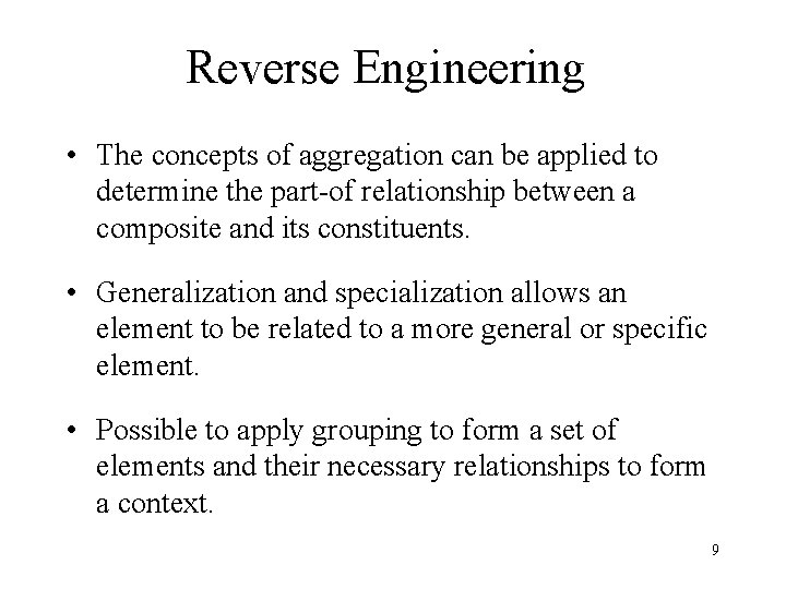 Reverse Engineering • The concepts of aggregation can be applied to determine the part-of