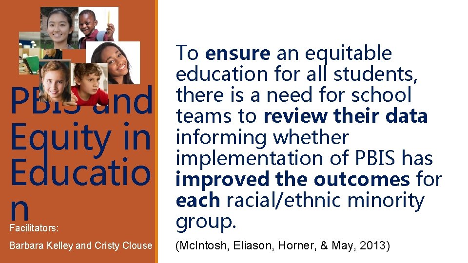 PBIS and Equity in Educatio n Facilitators: To ensure an equitable education for all