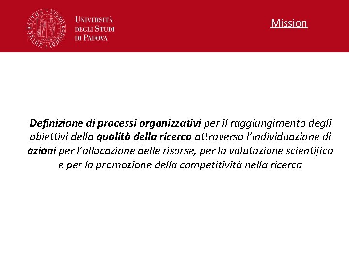 Mission Definizione di processi organizzativi per il raggiungimento degli obiettivi della qualità della ricerca