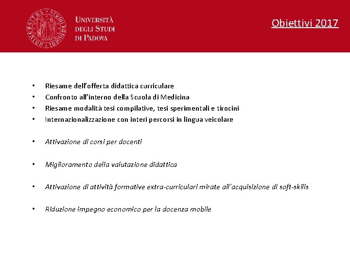 Obiettivi 2017 • • Riesame dell’offerta didattica curriculare Confronto all’interno della Scuola di Medicina