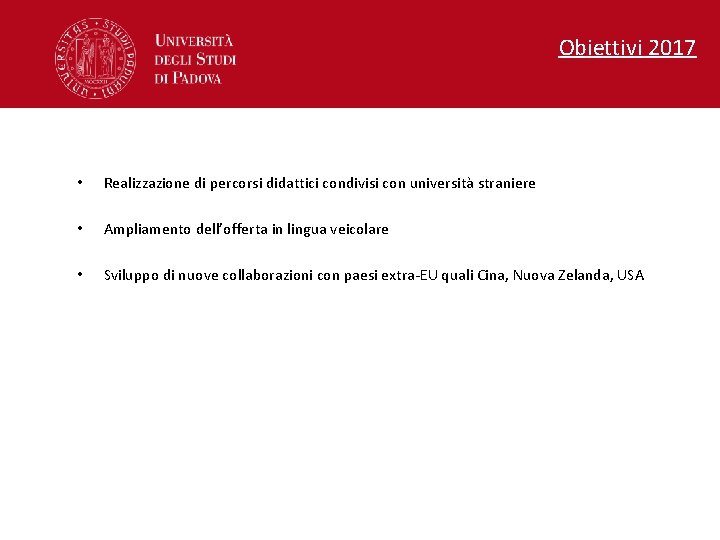 Obiettivi 2017 • Realizzazione di percorsi didattici condivisi con università straniere • Ampliamento dell’offerta