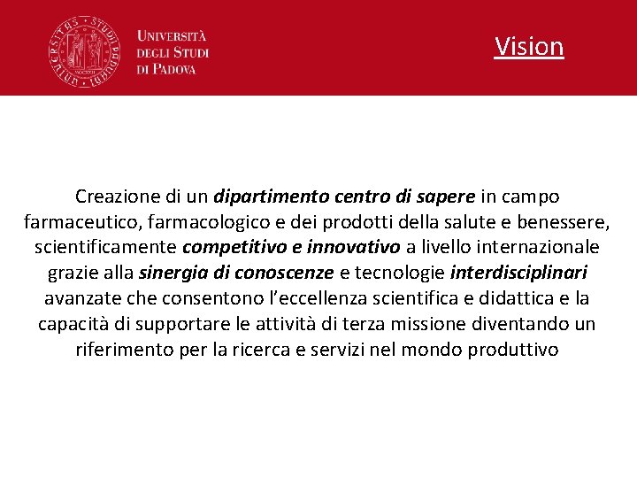 Vision Creazione di un dipartimento centro di sapere in campo farmaceutico, farmacologico e dei