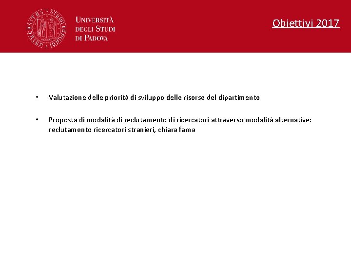 Obiettivi 2017 • Valutazione delle priorità di sviluppo delle risorse del dipartimento • Proposta