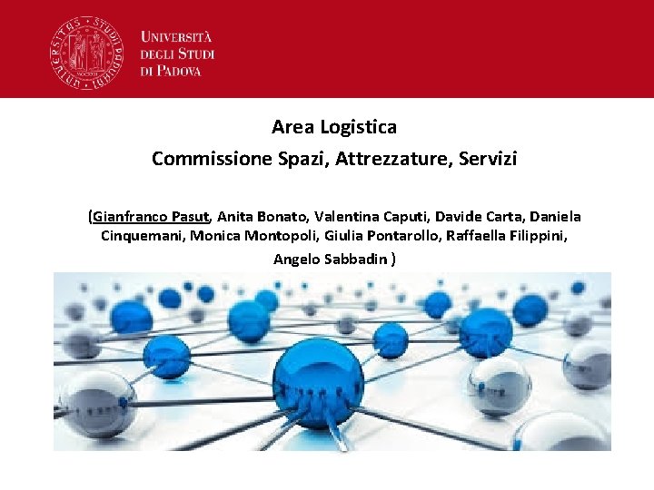 Area Logistica Commissione Spazi, Attrezzature, Servizi (Gianfranco Pasut, Anita Bonato, Valentina Caputi, Davide Carta,