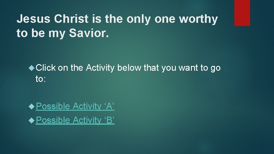 Jesus Christ is the only one worthy to be my Savior. Click on the