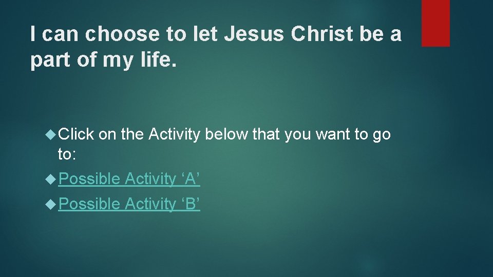 I can choose to let Jesus Christ be a part of my life. Click