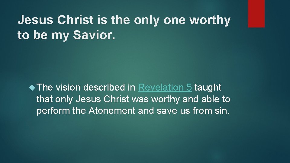 Jesus Christ is the only one worthy to be my Savior. The vision described