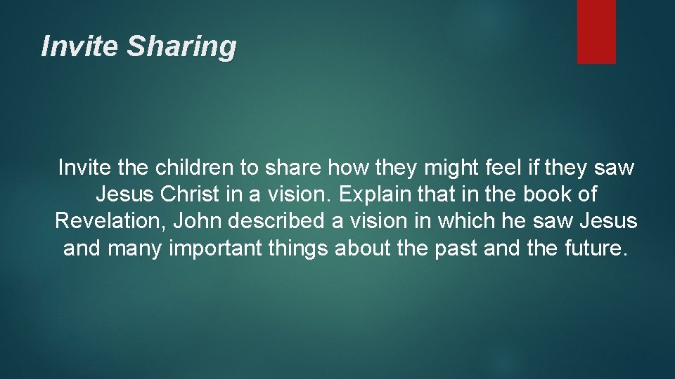 Invite Sharing Invite the children to share how they might feel if they saw