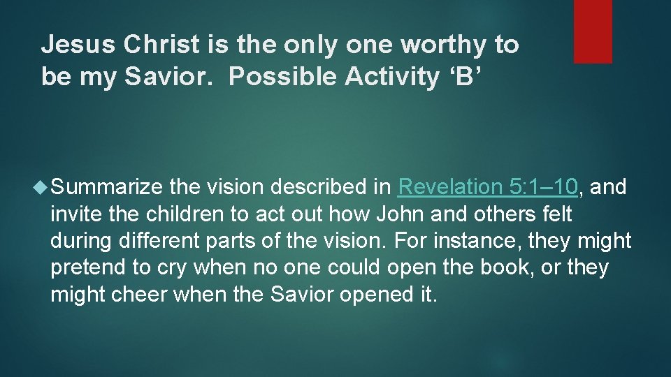 Jesus Christ is the only one worthy to be my Savior. Possible Activity ‘B’