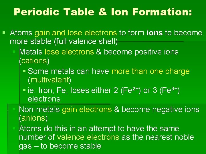 Periodic Table & Ion Formation: § Atoms gain and lose electrons to form ions