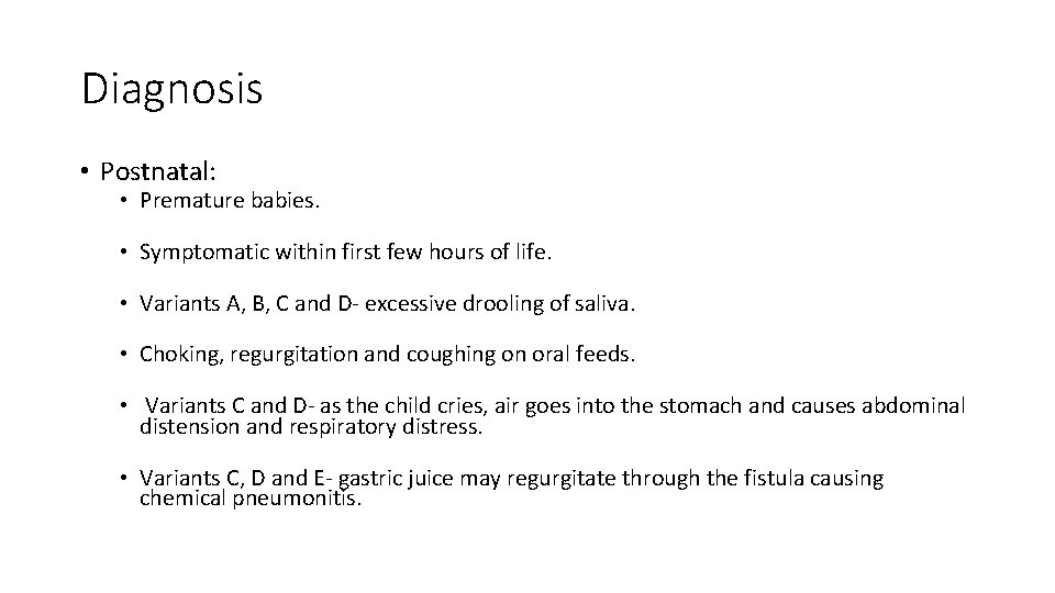 Diagnosis • Postnatal: • Premature babies. • Symptomatic within first few hours of life.