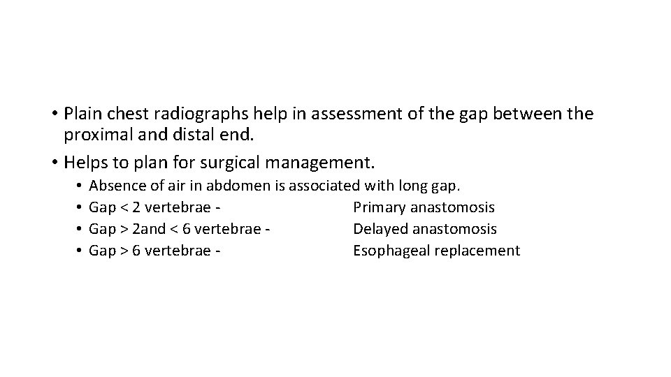  • Plain chest radiographs help in assessment of the gap between the proximal