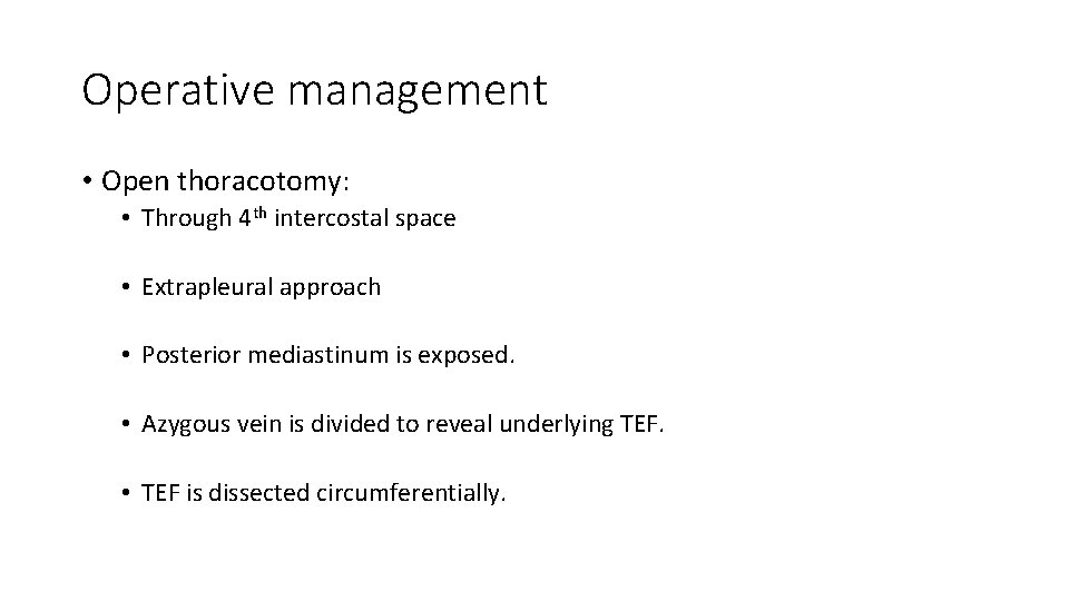 Operative management • Open thoracotomy: • Through 4 th intercostal space • Extrapleural approach