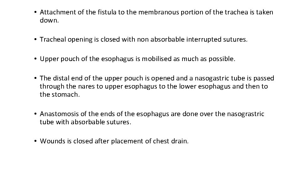  • Attachment of the fistula to the membranous portion of the trachea is