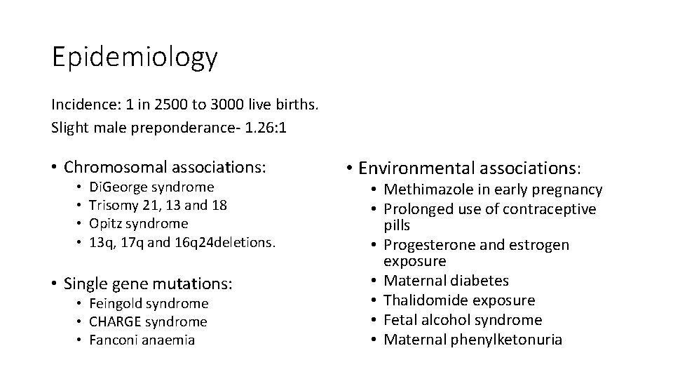 Epidemiology Incidence: 1 in 2500 to 3000 live births. Slight male preponderance- 1. 26: