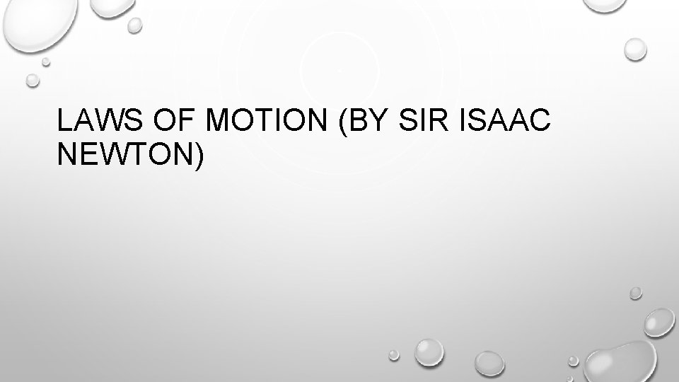 LAWS OF MOTION (BY SIR ISAAC NEWTON) 