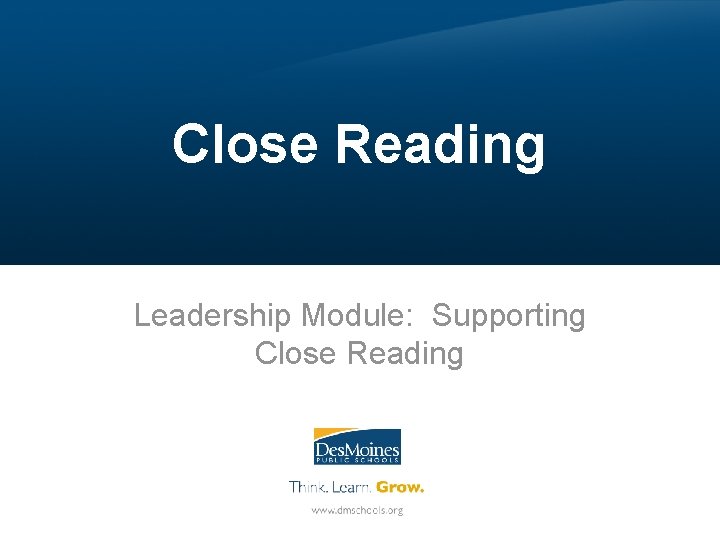 Close Reading Leadership Module: Supporting Close Reading 