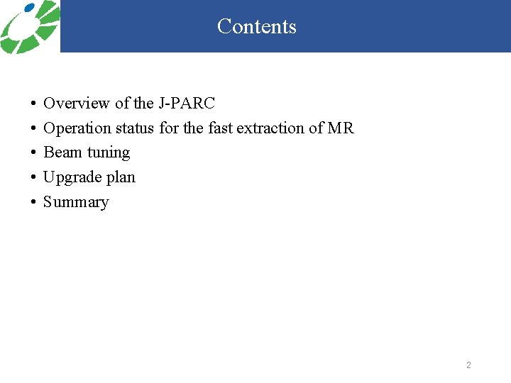 Contents • • • Overview of the J-PARC Operation status for the fast extraction