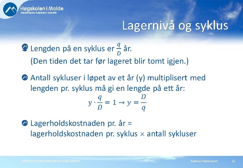 Lagernivå og syklus BØK 710 OPERASJONSANALYTISKE EMNER Rasmussen 12 