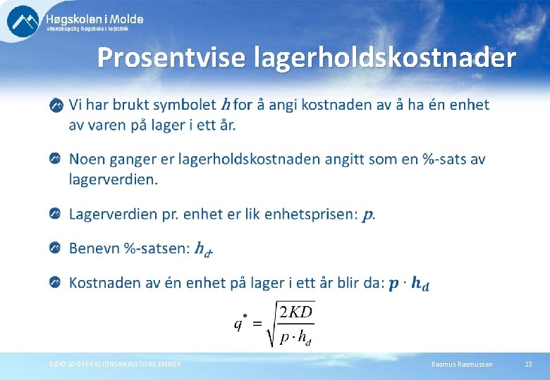 Prosentvise lagerholdskostnader BØK 710 OPERASJONSANALYTISKE EMNER Rasmussen 23 