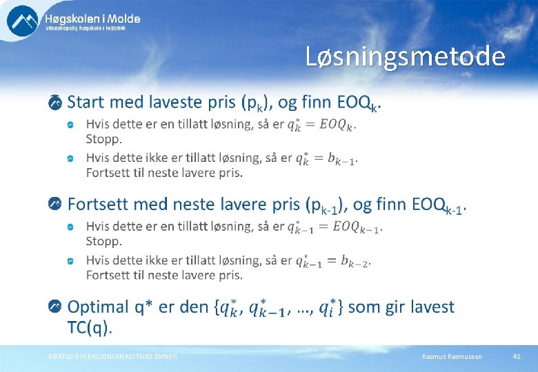 Løsningsmetode BØK 710 OPERASJONSANALYTISKE EMNER Rasmussen 41 