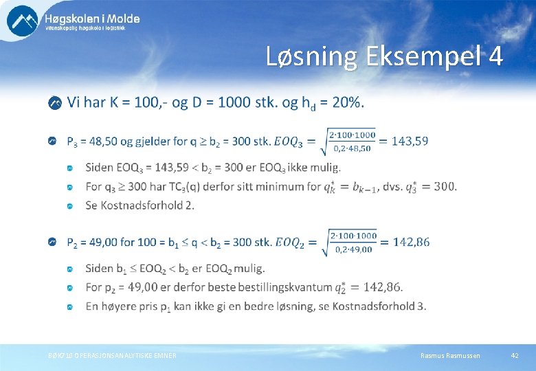 Løsning Eksempel 4 BØK 710 OPERASJONSANALYTISKE EMNER Rasmussen 42 